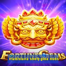 vladislava shelygina nuds